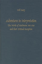 Adventures in interpretation : the works of Hartmann von Aue and their critical reception