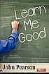 Learn me good de  John Pearson 