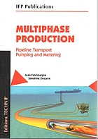Multiphase production : pipeline transport, pumping... by Jean Falcimaigne