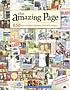 The amazing page : 650 new scrapbook page ideas, tips, and techniques.