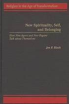 New spirituality, self, and belonging : how New Agers and Neo-Pagans talk about themselves