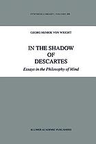 In the shadow of Descartes : essays in the philosophy of mind