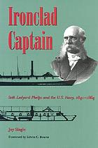 Ironclad captain : Seth Ledyard Phelps & the U.S. Navy, 1841-1864