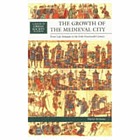 The growth of the medieval city : from late antiquity to the early fourteenth century
