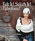 Felt it! stitch it! fabulous! : creative wearables... by Katheryn Tidwell Bieber