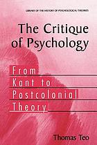 The critique of psychology : from Kant to postcolonial theory