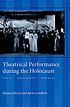 Theatrical performance during the Holocaust : texts, documents, memoirs