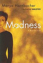 Madness : a bipolar life