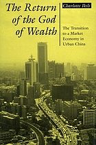 The return of the god of wealth : the transition to a market economy in urban China