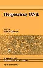 Herpesvirus DNA : recent studies on the organization of viral genomes, mRNA transcription, DNA replication, defective DNA, and viral DNA sequences in transformed cells and bacterial plasmids