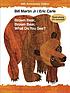 Brown bear, brown bear, what do you see? by  Bill Martin 