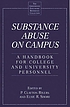 Substance abuse on campus : a handbook for college... von P  Clayton Rivers