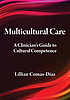 Multicultural Care : a Clinician's Guide to Cultural... Auteur: Lillian Comas-Diaz