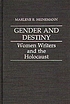 Gender and destiny : women writers and the Holocaust