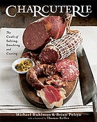 Charcuterie : the craft of salting, smoking, and curing