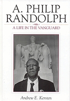 A. Philip Randolph : a life in the vanguard