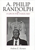 A. Philip Randolph : a life in the vanguard