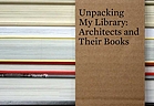 Unpacking my library : architects and their books