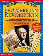 History comes alive teaching unit : the American Revolution