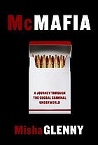 McMafia : a journey through the global criminal underworld
