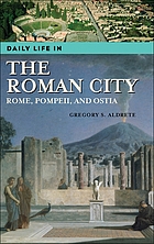 Daily life in the Roman city : Rome, Pompeii, and Ostia