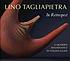 Lino Tagliapietra in retrospect : a modern Renaissance in Italian glass