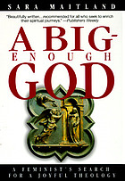 A big-enough God : a feminist's search for a joyful theology