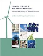 Changing climates in North American politics : institutions, policymaking, and multilevel governance