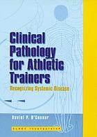 Clinical pathology for athletic trainers : recognizing systemic disease