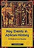Key events in African history : a reference guide