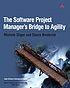 The software project manager's bridge to agility 著者：  Michele Sliger 