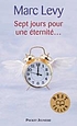 Sept jours pour une éternité ... : roman door Marc Levy