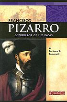 Francisco Pizarro : conqueror of the Incas