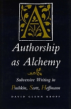 Authorship as alchemy : subversive writing in Pushkin, Scott, Hoffmann