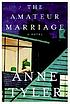 The amateur marriage : a novel door Anne Tyler