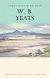 The collected poems of W.B. Yeats by W  B Yeats