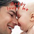 Daddy loves me