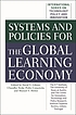 Systems and policies for the global learning economy by David V Gibson