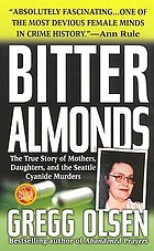 Bitter almonds : the true story of mothers, daughters, and the Seattle cyanide murders