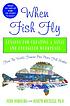 When fish fly : lessons for creating a vital and energized workplace from the world famous Pike Place Fish Market