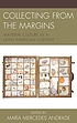 Collecting from the margins : material culture... by María Mercedes Andrade Restrepo
