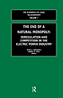 The end of a natural monopoly : deregulation and competition in the electric power industry