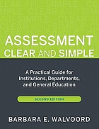 Assessment clear and simple : a practical guide for institutions, departments, and general education