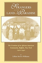 Strangers in the land of paradise : the creation of an African American community, Buffalo, New York, 1900-1940