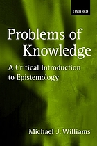 Problems of knowledge : a critical introduction to epistemology