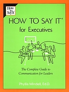 How to say it for executives : the complete guide to communication for leaders