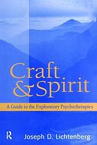 Craft and spirit : a guide to the exploratory psychotherapies