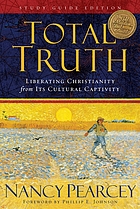 Total truth : liberating Christianity from its cultural captivity