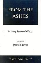 From the ashes : making sense of Waco