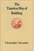 The timeless way of building von Christopher Alexander
